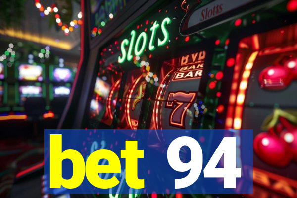 bet 94